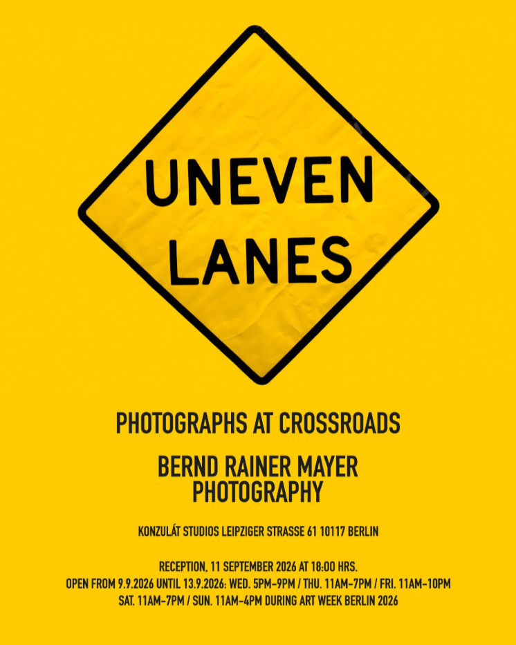 UNEVEN LANES - Photographies at crossroads - Bernd Rainer Mayer - Konzulàt Studios Leipziger Str. 61, 10117 Berlin